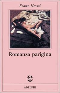 Romanza parigina. Carte di un disperso - Franz Hessel - Libro Adelphi 1997, Fabula | Libraccio.it