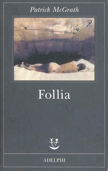 Follia - Patrick McGrath - Libro Adelphi 1998, Fabula | Libraccio.it