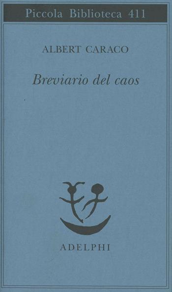 Breviario del caos - Albert Caraco - Libro Adelphi 1998, Piccola biblioteca Adelphi | Libraccio.it
