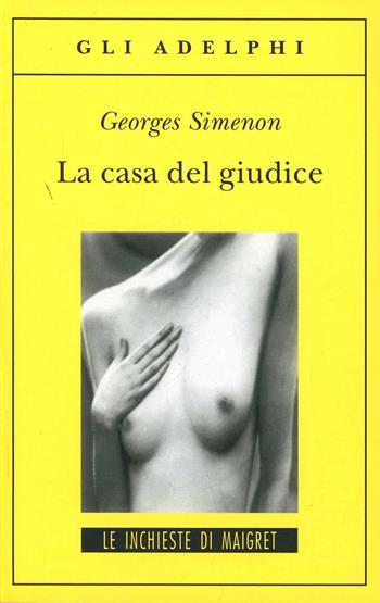 La casa del giudice - Georges Simenon - Libro Adelphi 1998, Gli Adelphi. Le inchieste di Maigret | Libraccio.it