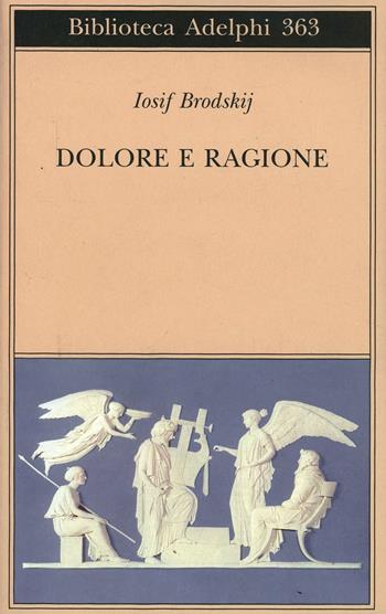 Dolore e ragione - Iosif Brodskij - Libro Adelphi 1986, Biblioteca Adelphi | Libraccio.it