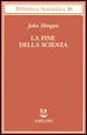 La fine della scienza - John Horgan - Libro Adelphi 1998, Biblioteca scientifica | Libraccio.it