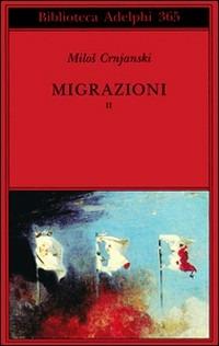 Migrazioni. Vol. 2 - Milos Crnjanski - Libro Adelphi 1998, Biblioteca Adelphi | Libraccio.it