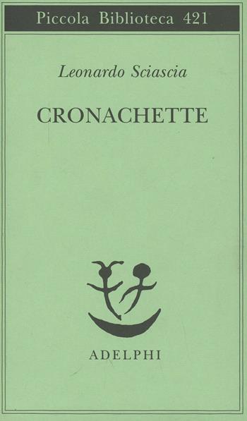 Cronachette - Leonardo Sciascia - Libro Adelphi 1998, Piccola biblioteca Adelphi | Libraccio.it