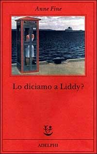 Lo diciamo a Liddy? Una commedia agra - Anne Fine - Libro Adelphi 1999, Fabula | Libraccio.it