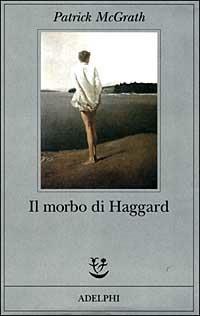 Il morbo di Haggard - Patrick McGrath - Libro Adelphi 1999, Fabula | Libraccio.it