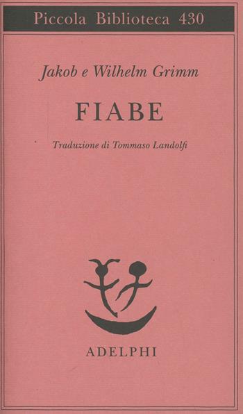 Fiabe - Jacob Grimm, Wilhelm Grimm - Libro Adelphi 1999, Piccola biblioteca Adelphi | Libraccio.it
