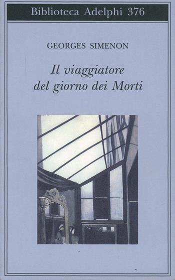 Il viaggiatore del giorno dei morti - Georges Simenon - Libro Adelphi 1999, Biblioteca Adelphi | Libraccio.it