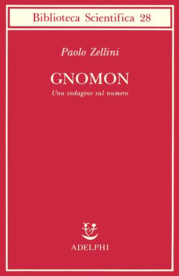 Gnomon. Una indagine sul numero - Paolo Zellini - Libro Adelphi 1999, Biblioteca scientifica | Libraccio.it