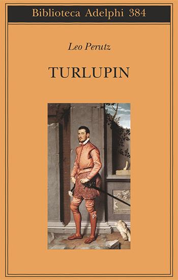 Turlupin - Leo Perutz - Libro Adelphi 2000, Biblioteca Adelphi | Libraccio.it