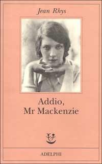 Addio, Mr Mackenzie - Jean Rhys - Libro Adelphi 2001, Fabula | Libraccio.it
