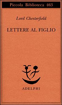Lettere al figlio 1750-1752 - Philip D. Chesterfield - Libro Adelphi 2001, Piccola biblioteca Adelphi | Libraccio.it