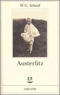 Austerlitz - Winfried G. Sebald - Libro Adelphi 2002, Fabula | Libraccio.it