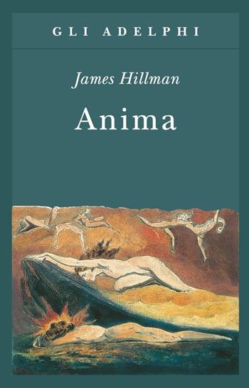 Anima. Anatomia di una nozione personificata - James Hillman - Libro Adelphi 2002, Gli Adelphi | Libraccio.it