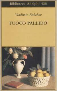 Fuoco pallido - Vladimir Nabokov - Libro Adelphi 2002, Biblioteca Adelphi | Libraccio.it