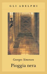 Pioggia nera - Georges Simenon - Libro Adelphi 2002, Gli Adelphi | Libraccio.it