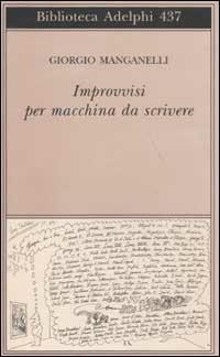 Improvvisi per macchina da scrivere - Giorgio Manganelli - Libro Adelphi 2003, Biblioteca Adelphi | Libraccio.it