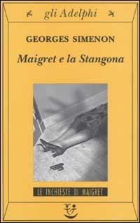 Maigret e la Stangona - Georges Simenon - Libro Adelphi 2003, Gli Adelphi. Le inchieste di Maigret | Libraccio.it