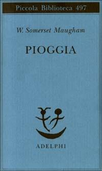 Pioggia - W. Somerset Maugham - Libro Adelphi 2003, Piccola biblioteca Adelphi | Libraccio.it