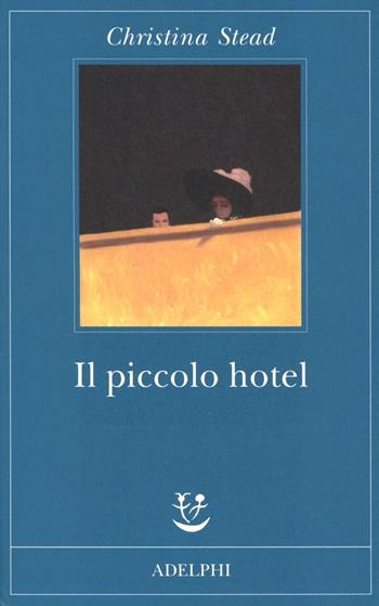 Il piccolo hotel - Christina Stead - Libro Adelphi 2008, Fabula | Libraccio.it