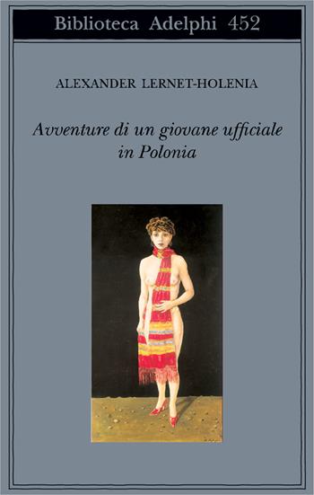 Avventure di un giovane ufficiale in Polonia - Alexander Lernet-Holenia - Libro Adelphi 2004, Biblioteca Adelphi | Libraccio.it