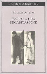 Invito a una decapitazione - Vladimir Nabokov - Libro Adelphi 2004, Biblioteca Adelphi | Libraccio.it