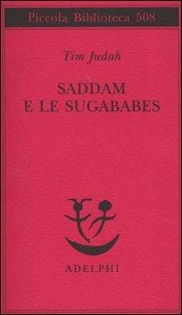 Saddam e le Sugababes - Tim Judah - Libro Adelphi 2004, Piccola biblioteca Adelphi | Libraccio.it