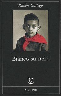 Bianco su nero - Rubén Gallego - Libro Adelphi 2004, Fabula | Libraccio.it