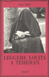 Leggere Lolita a Teheran - Azar Nafisi - Libro Adelphi 2004, La collana dei casi | Libraccio.it