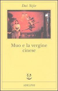 Muo e la vergine cinese - Sijie Dai - Libro Adelphi 2004, Fabula | Libraccio.it