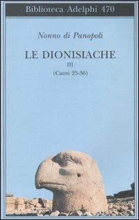 Le dionisiache. Vol. 3: Canti 25-36. - Nonno di Panopoli - Libro Adelphi 2005, Biblioteca Adelphi | Libraccio.it