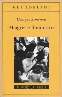 Maigret e il ministro - Georges Simenon - Libro Adelphi 2005, Gli Adelphi. Le inchieste di Maigret | Libraccio.it