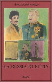 La Russia di Putin - Anna Politkovskaja - Libro Adelphi 2005, La collana dei casi | Libraccio.it