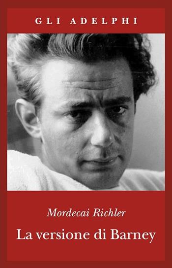 La versione di Barney - Mordecai Richler - Libro Adelphi 2005, Gli Adelphi | Libraccio.it