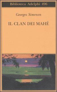 Il clan dei Mahé - Georges Simenon - Libro Adelphi 2006, Biblioteca Adelphi | Libraccio.it
