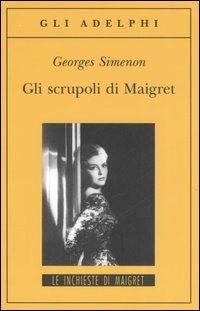Gli scrupoli di Maigret - Georges Simenon - Libro Adelphi 2006, Gli Adelphi. Le inchieste di Maigret | Libraccio.it