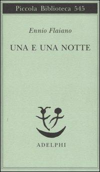 Una e una notte - Ennio Flaiano - Libro Adelphi 2006, Piccola biblioteca Adelphi | Libraccio.it