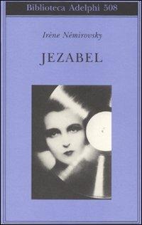 Jezabel - Irène Némirovsky - Libro Adelphi 2007, Biblioteca Adelphi | Libraccio.it