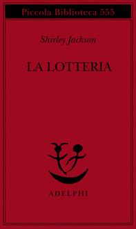 La lotteria - Shirley Jackson - Libro Adelphi 2007, Piccola biblioteca Adelphi | Libraccio.it