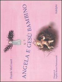 Angela e Gesù Bambino. Ediz. illustrata - Frank McCourt - Libro Adelphi 2007, I cavoli a merenda | Libraccio.it