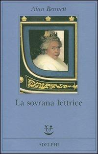 La sovrana lettrice - Alan Bennett - Libro Adelphi 2007, Fabula | Libraccio.it