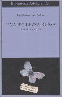 Una bellezza russa e altri racconti - Vladimir Nabokov - Libro Adelphi 2008, Biblioteca Adelphi | Libraccio.it