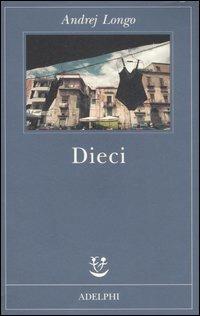 Dieci - Andrej Longo - Libro Adelphi 2007, Fabula | Libraccio.it