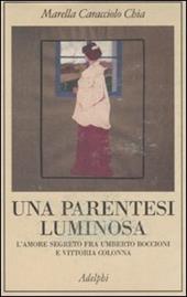 Una parentesi luminosa. L'amore segreto fra Umberto Boccioni e Vittoria Colonna