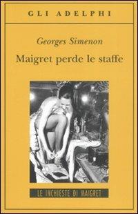 Maigret perde le staffe - Georges Simenon - Libro Adelphi 2008, Gli Adelphi. Le inchieste di Maigret | Libraccio.it