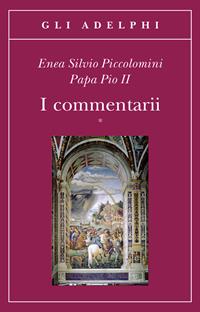 I commentarii. Testo latino a fronte - Enea S. Piccolomini - Libro Adelphi 2008, Gli Adelphi | Libraccio.it
