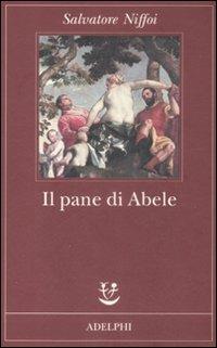 Il pane di Abele - Salvatore Niffoi - Libro Adelphi 2009, Fabula | Libraccio.it