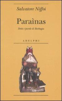 Paraìnas. Detti e parole di Barbagia - Salvatore Niffoi - Libro Adelphi 2009, Biblioteca minima | Libraccio.it