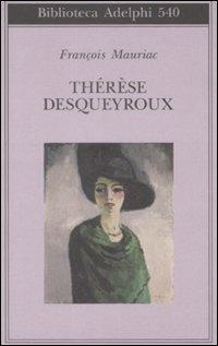 Thérèse Desqueyroux - François Mauriac - Libro Adelphi 2009, Biblioteca Adelphi | Libraccio.it