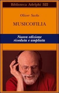 Musicofilia - Oliver Sacks - Libro Adelphi 2009, Biblioteca Adelphi | Libraccio.it